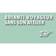 Brianti Voyageur sans son Atelier